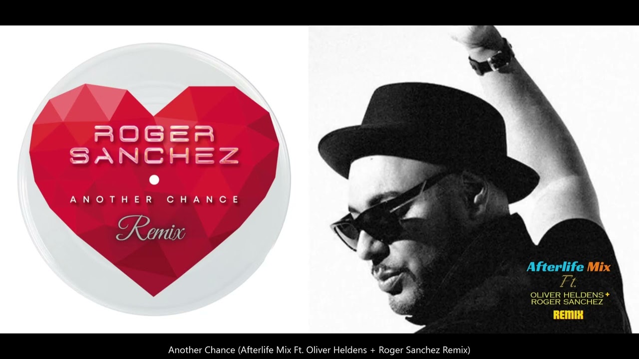 Another Chance (Afterlife Mix Ft. Oliver Heldens + Roger Sanchez
