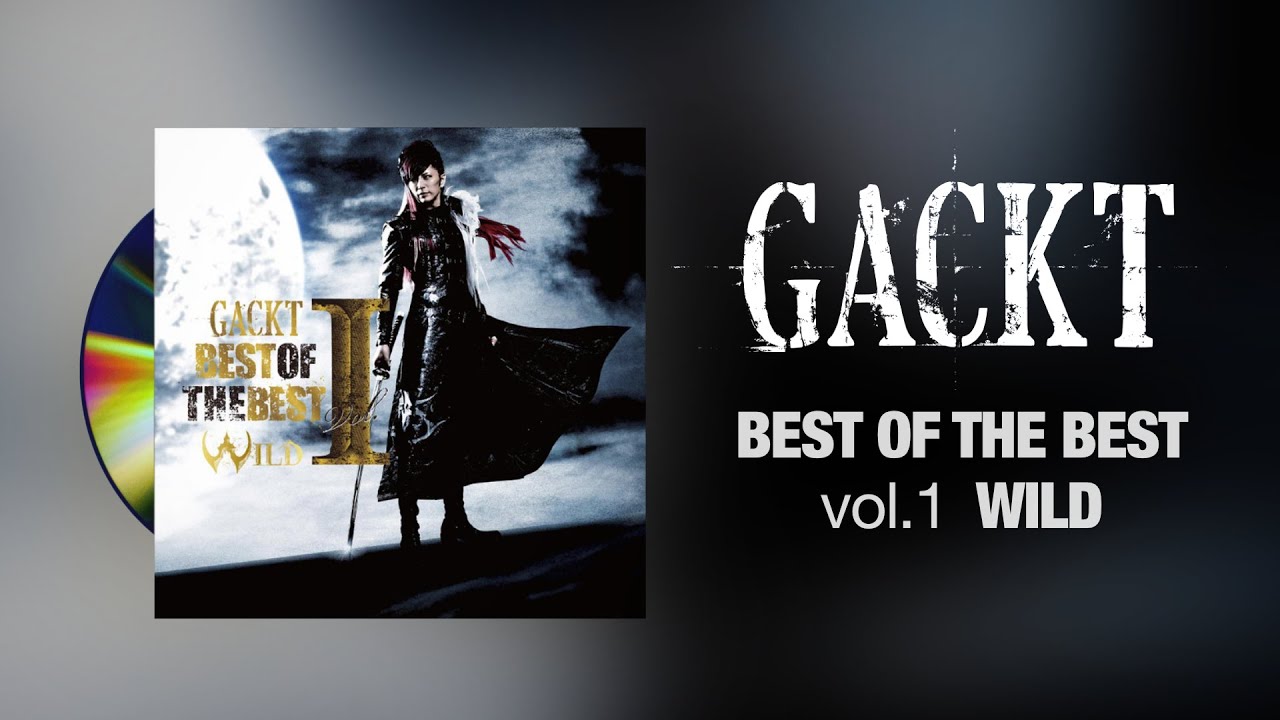 GACKT - BEST OF THE BEST vol.1 -WILD- [2013] Full Album - YouTube