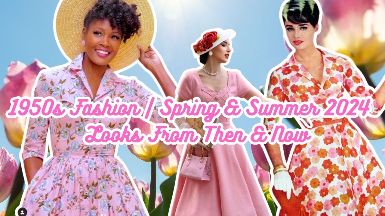 1950s Fashion | Spring & Summer 2024 | Looks From Then & Now