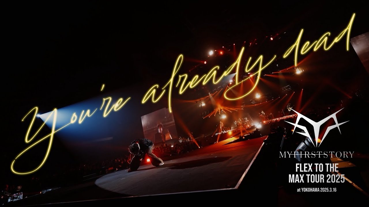 You're already dead - MY FIRST STORY FLEX TO THE MAX TOUR 2025at