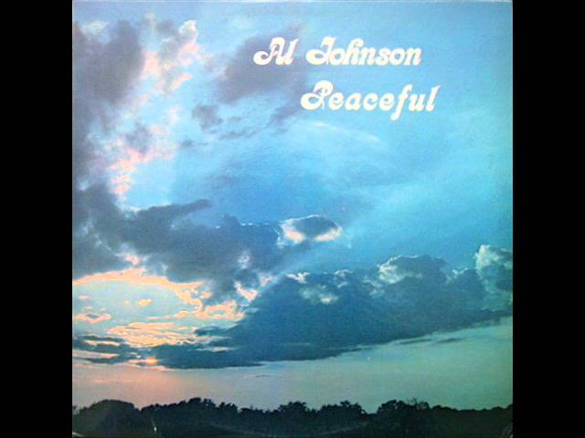 Al Johnson-Peaceful (1978) - YouTube