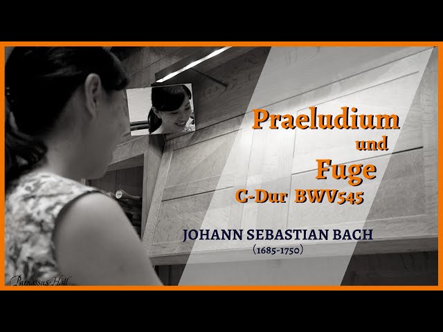 演奏動画】J.S.バッハ：前奏曲とフーガ ハ長調 BWV545｜オルガン便り