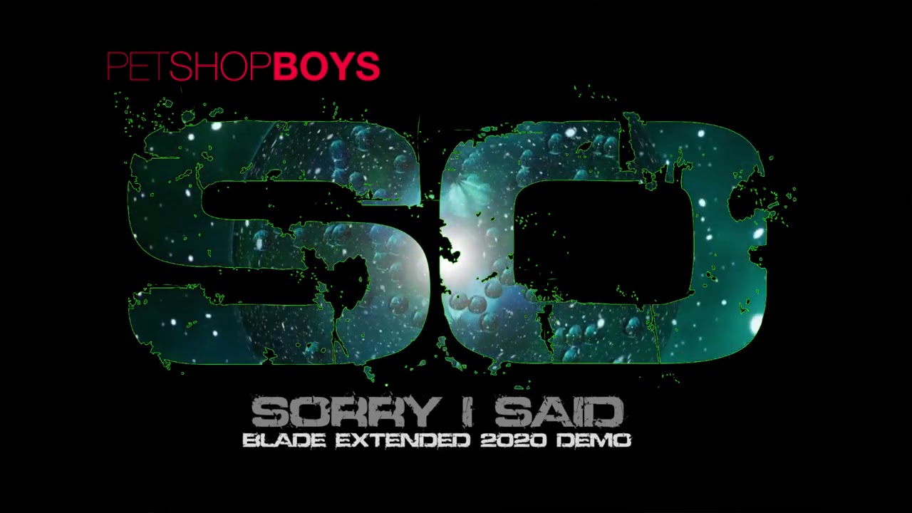 Pet Shop Boys - So Sorry I Said (Blade Extended 2020 Demo) - YouTube