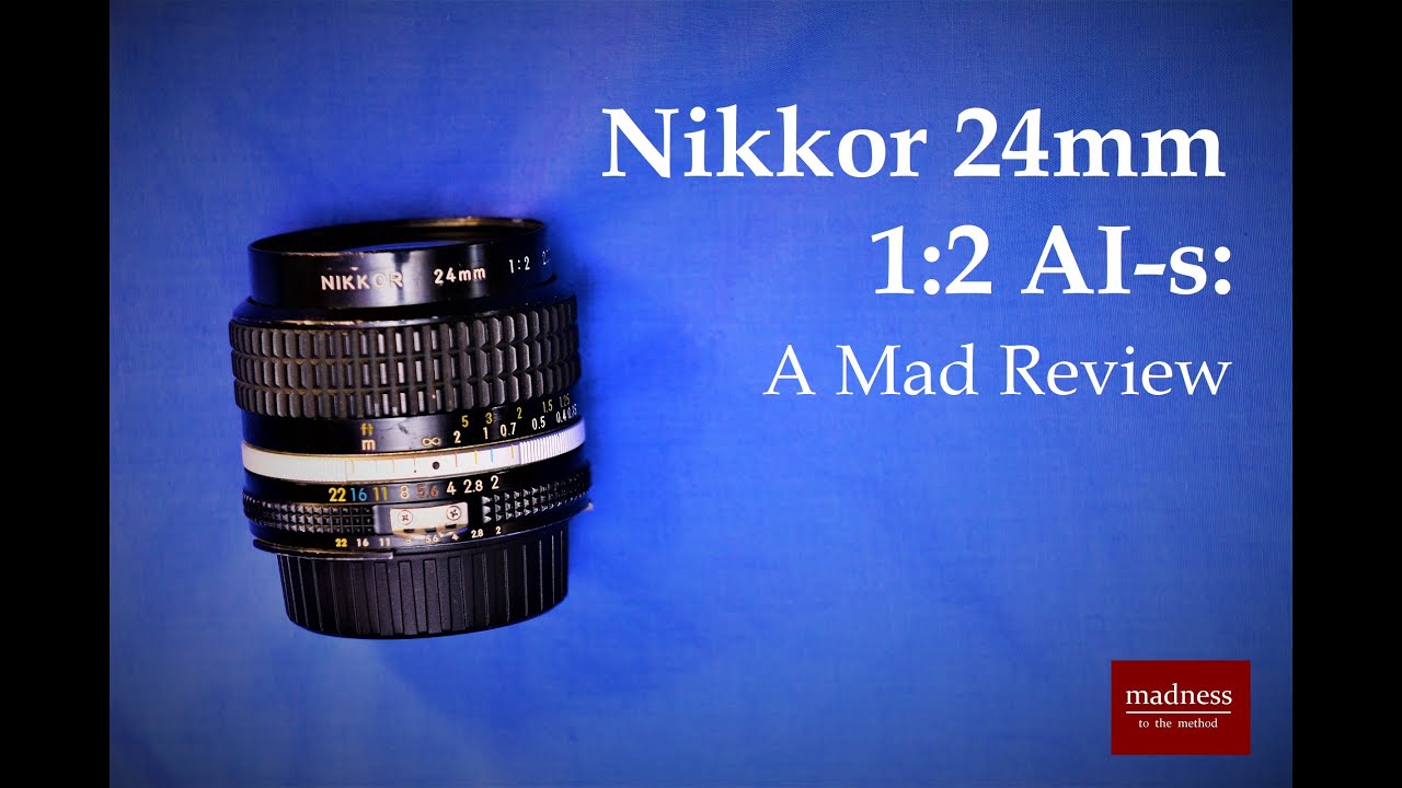 Nikkor 24mm 1:2 AI-s: A Mad Review - YouTube