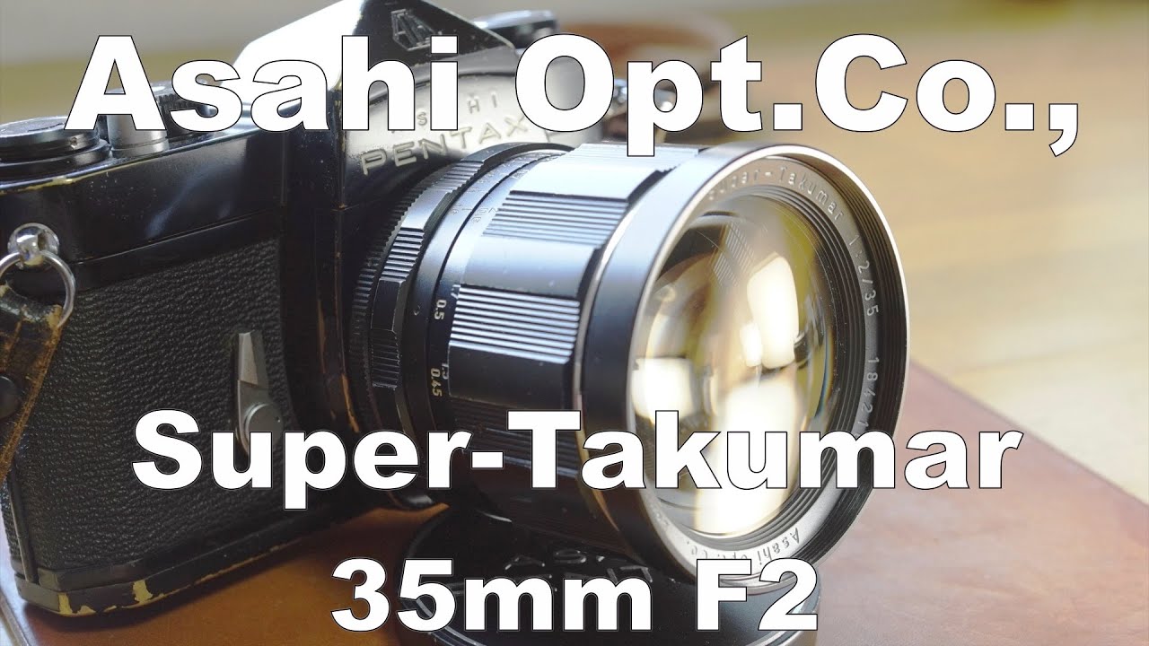 Asahi Pentax Super-Takumar 35mm F2 開放F2〜F16の作例比較 HD 1080p