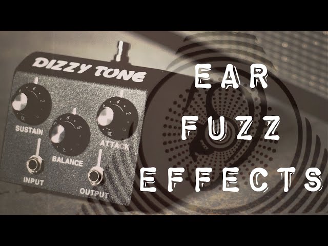 EAR FUZZ EFFECTS DIZZY TONE - YouTube