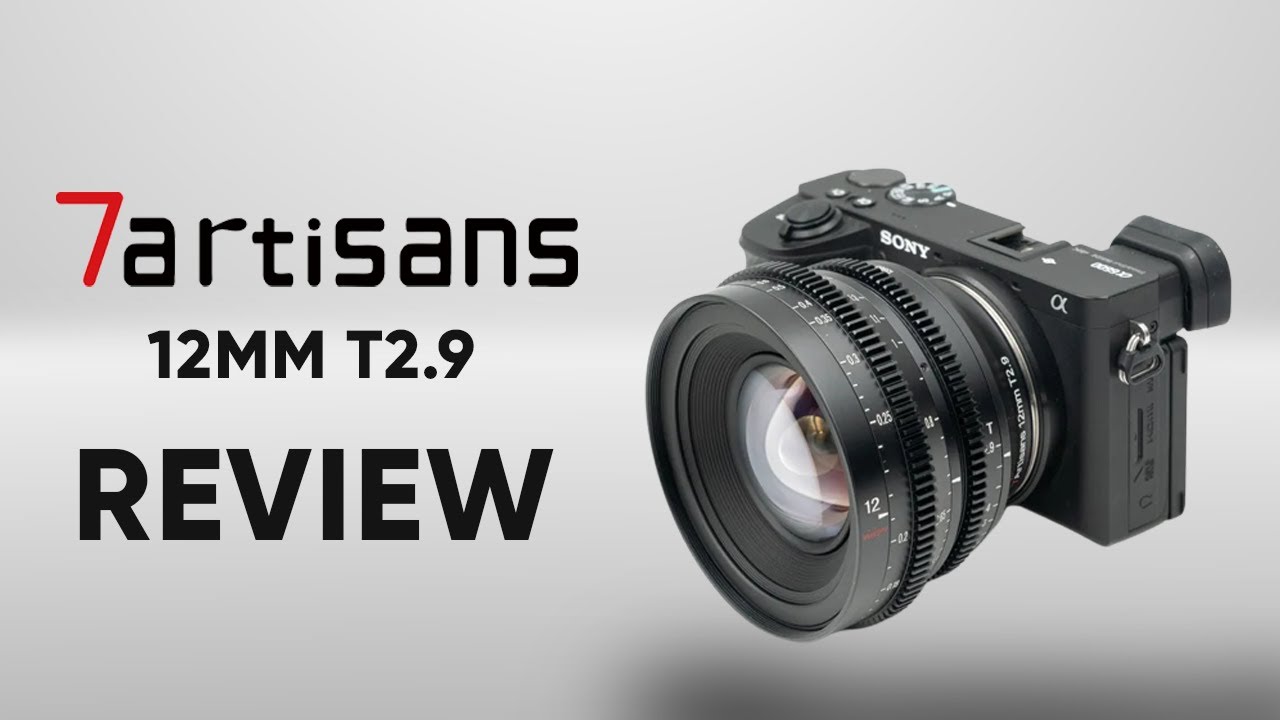 7Artisans 12mm T2.9 Cinema Lens Review | Best $300 APSC Wide-angle