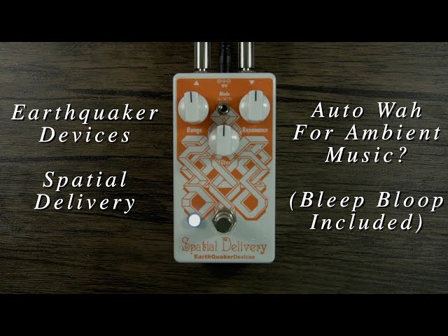 Auto Wah For Ambient Music!? | EarthQuaker Devices Spatial