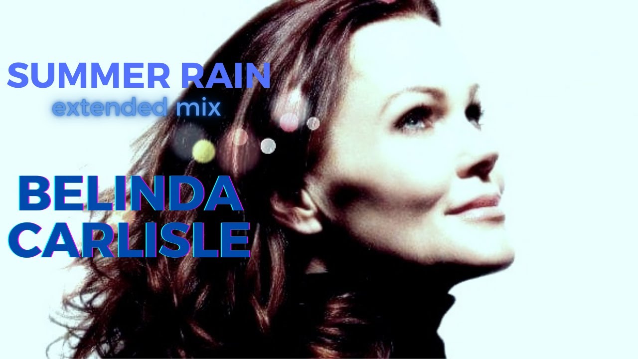 Summer Rain (extended mix) - Belinda Carlisle - YouTube