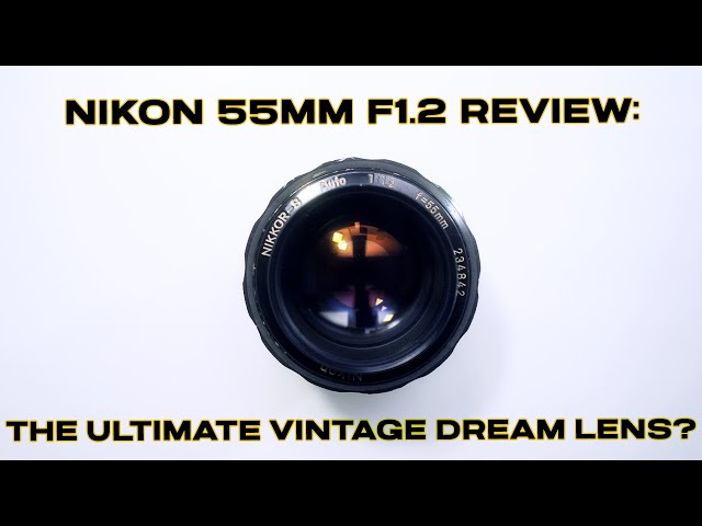 Nikon 55mm F1.2 Review: The Ultimate Vintage Dream Lens? - YouTube