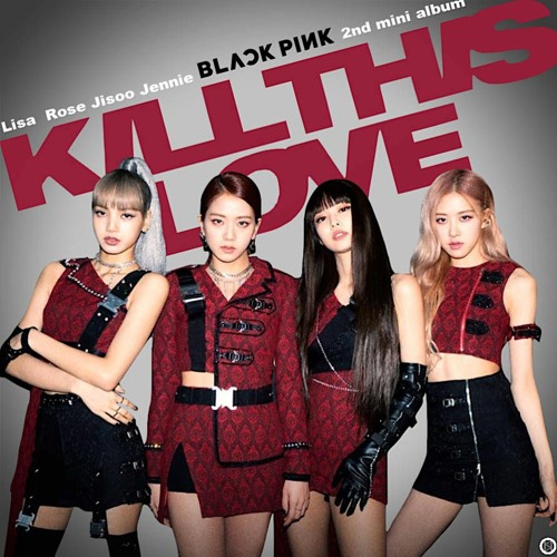 Stream BLACKPINK - Kill This Love (INSTRUMENTAL) by NaNoXis