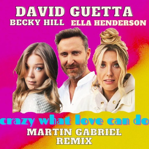 Stream David Guetta & Becky Hill & Ella Henderson - Crazy What