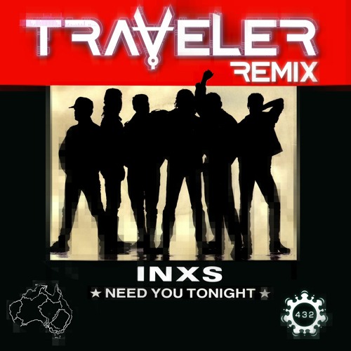 Stream INXS - Need You Tonight (Traveler Remix) by Traveler