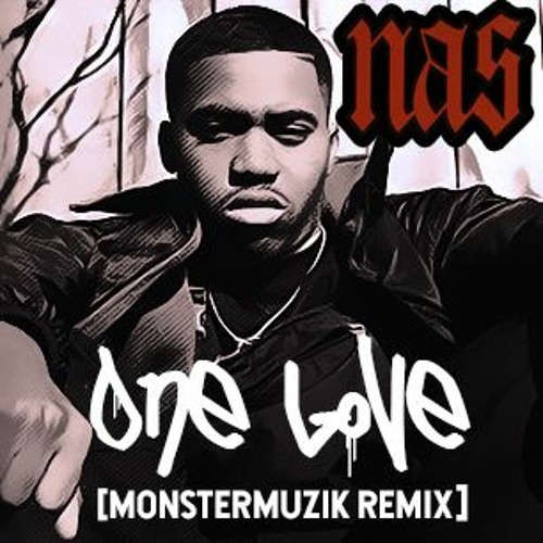 Stream Nas - One Love (MonsterMuzik Remix) by MonsterMuzik