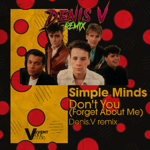 Stream SIMPLE MINDS - don't you (Forget About Me) ( Denis.V remix