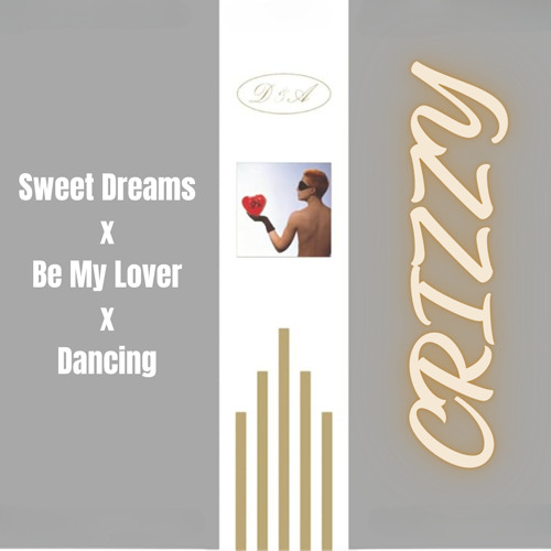 Stream Sweet Dreams X Be My Lover X Dancing (Crizzy Triple Mashup
