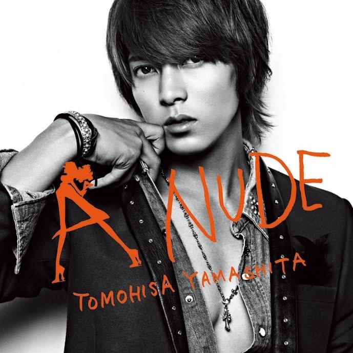 山下智久 (Tomohisa Yamashita) - A Nude Lyrics and Tracklist | Genius