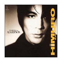 氷室京介】 FLOWERS FOR ALGERNON(紙ジャケット仕様) | J-POP | 宅配CD