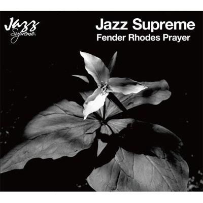 Jazz Supreme: Fender Rhodes Prayer | HMV&BOOKS online - PCD-93203