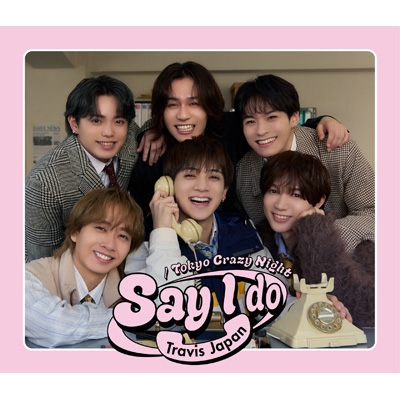 3形態同時購入DVDセット》 Say I do / Tokyo Crazy Night (初回T盤+