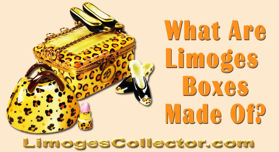 What Are Limoges Boxes Made Of | LimogesCollector.com