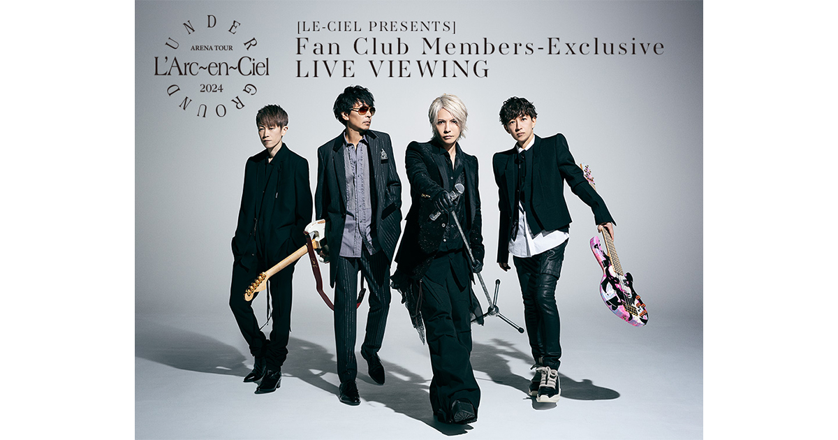 L'Arc～en～Ciel 『ARENA TOUR 2024 UNDERGROUND』 [LE-CIEL PRESENTS