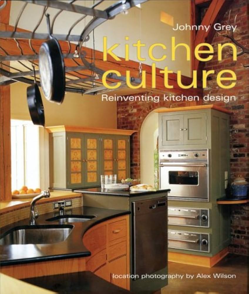 Kitchen Culture: Re-inventing Kitchen Design: Grey, Johnny