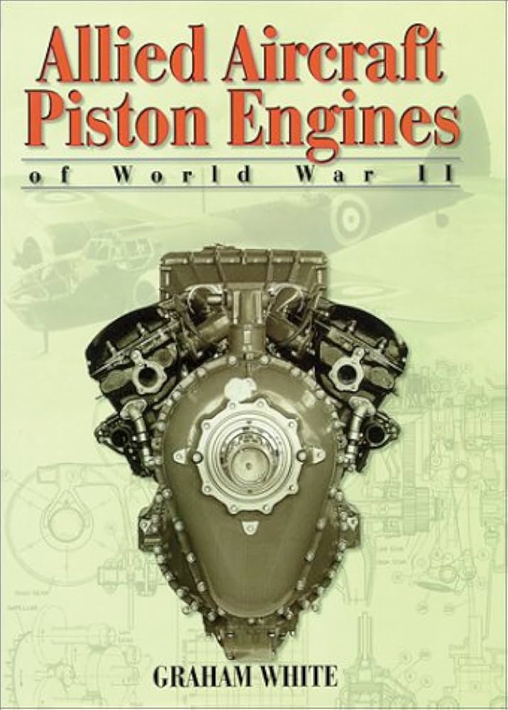 Allied Aircraft Piston Engines of World War II: History and