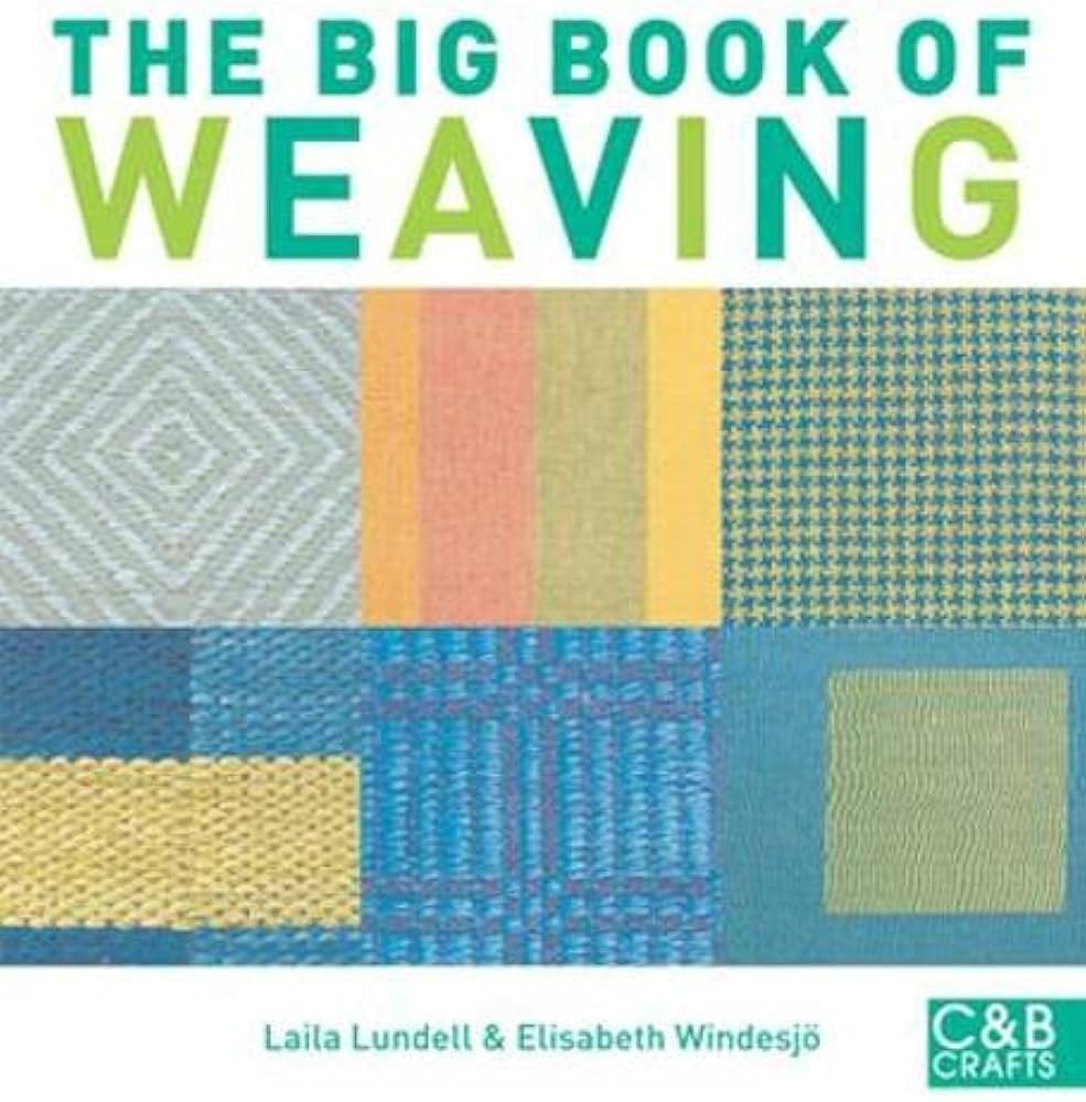 Big Book Of Weaving: Lundell, Laila: 9781843404569: Amazon.com: Books