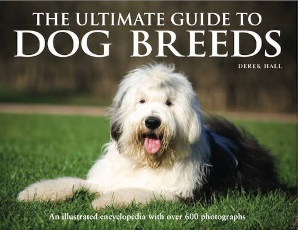 The Ultimate Guide to Dog Breeds: An Illustrated Encyclopedia with