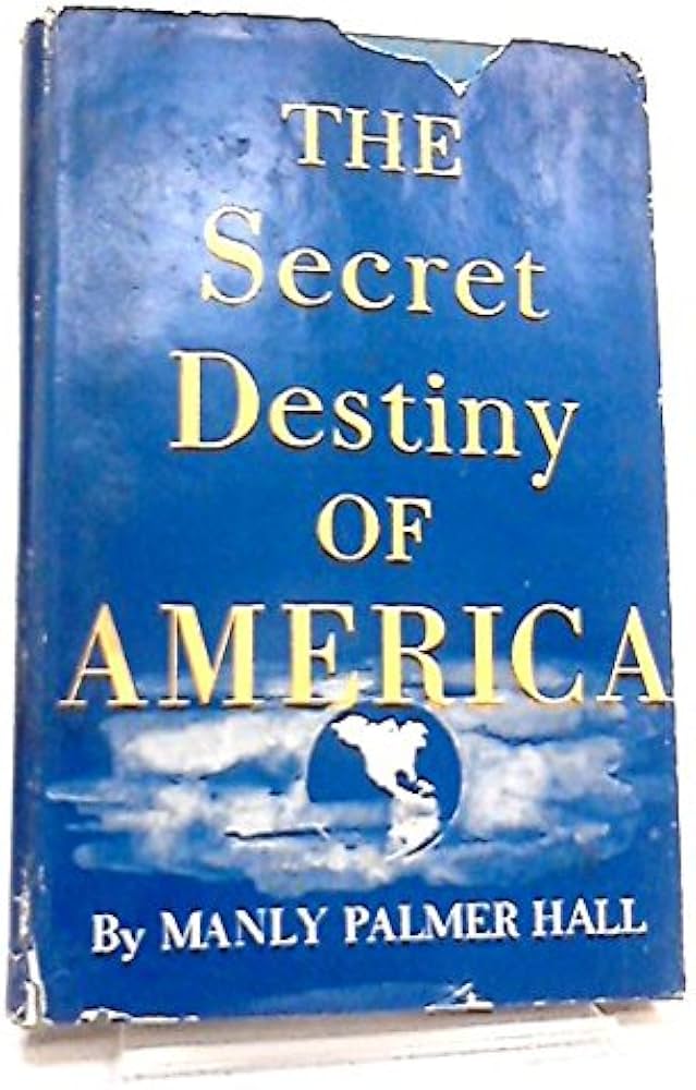 The secret destiny of America: Hall, Manly Palmer: Amazon.com: Books
