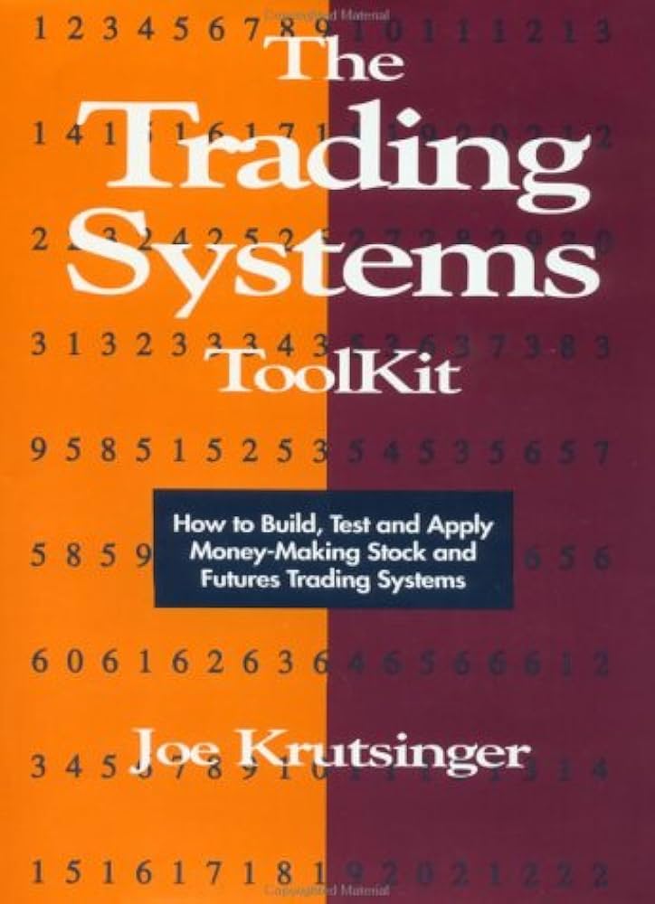 The Trading Systems Toolkit: How to Build, Test and Apply Money