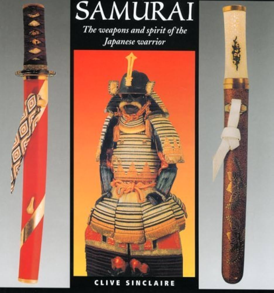 Samurai: The Weapons And Spirit Of The Japanese Warrior: Sinclaire