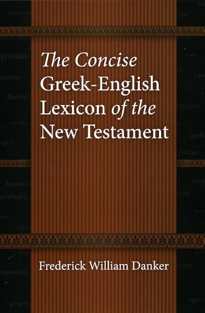The Concise Greek-English Lexicon of the New Testament: Danker