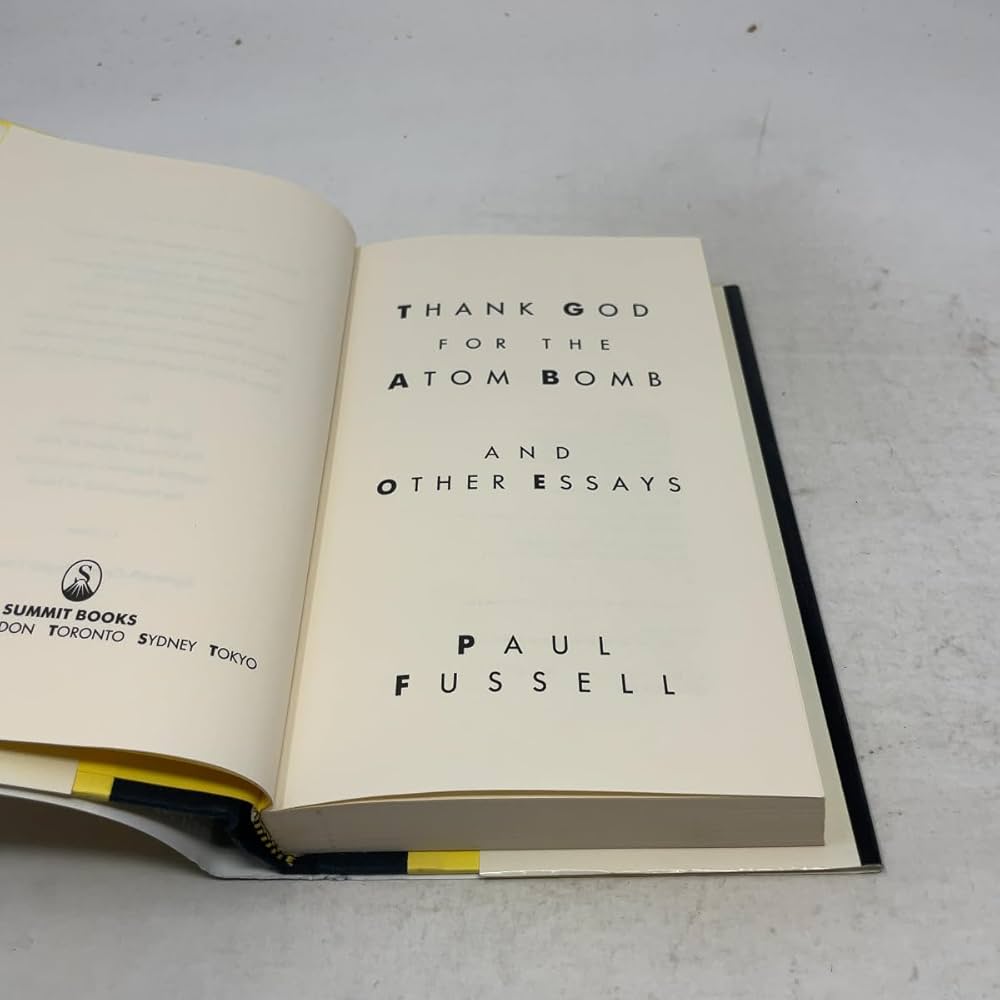Thank God for the Atom Bomb and Other Essays: Fussell, Paul