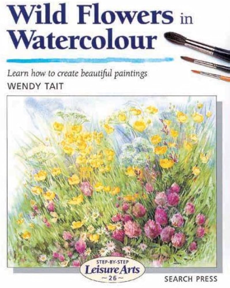 Wild Flowers in Watercolour (Leisure Arts) by Wendy Tait (1-Apr