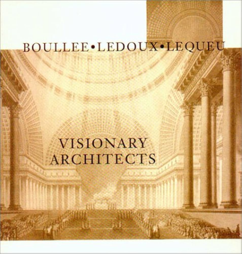 Visionary Architects: Boulee, Ledoux, Lequeu: Lemagny, Jean-Claude