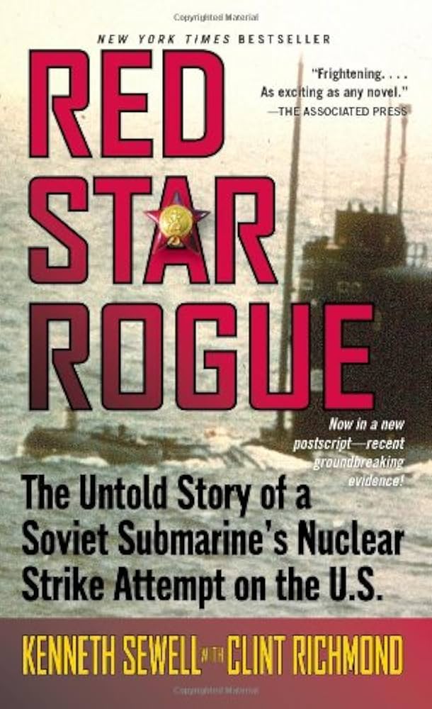 Red Star Rogue: The Untold Story of a Soviet Submarine's Nuclear