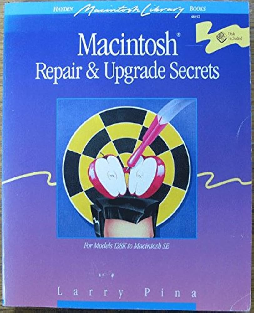 Macintosh Repair & Upgrade Secrets: Pina, Larry: 9780672484520