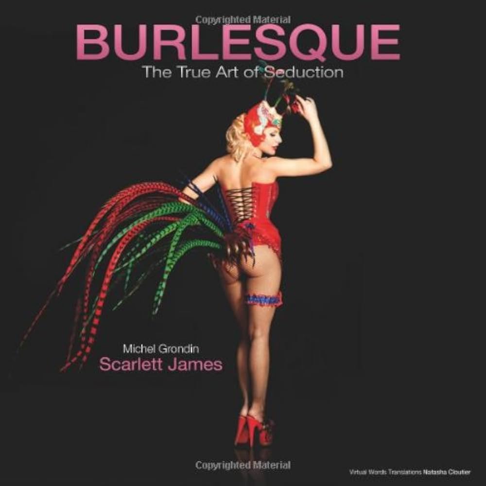 Burlesque: The True Art of Seduction: Grondin, Michel, James