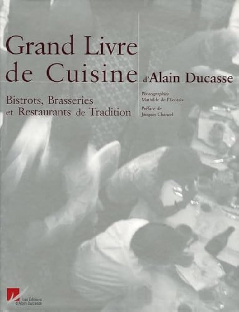 Amazon.fr - Le Grand Livre de Cuisine d'Alain Ducasse: Bistrots