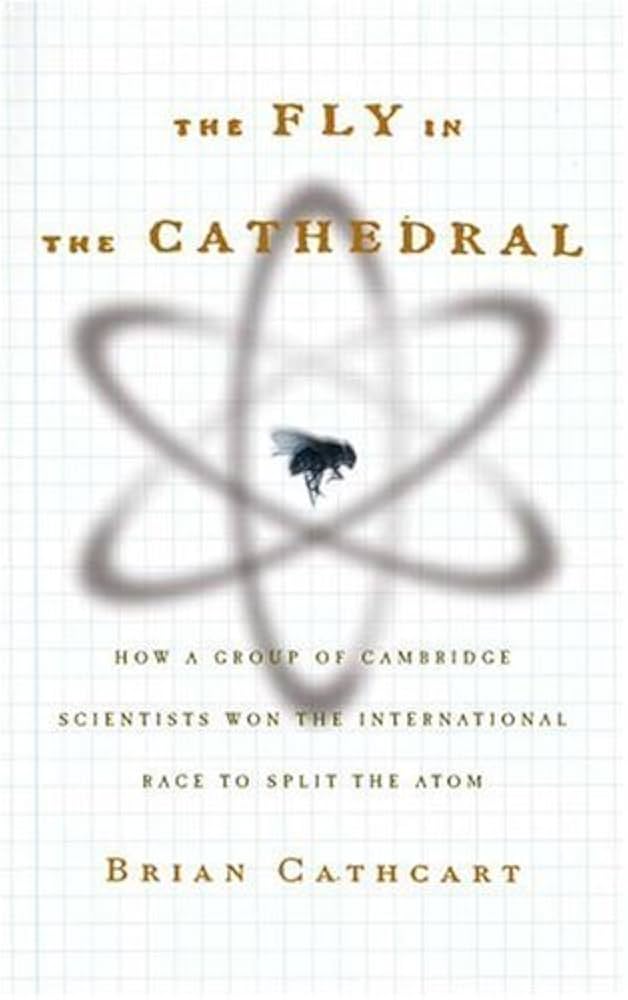 The Fly in the Cathedral: How a Group of Cambridge Scientists Won