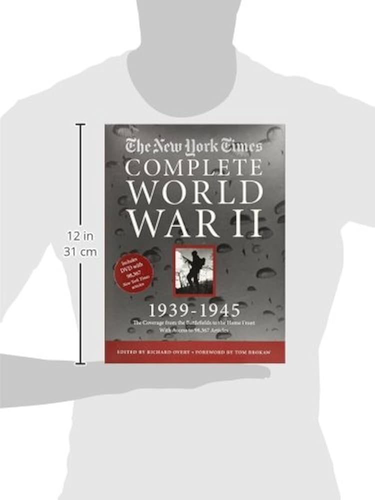NEW YORK TIMES COMPLETE WORLD WAR II: All the Coverage from the