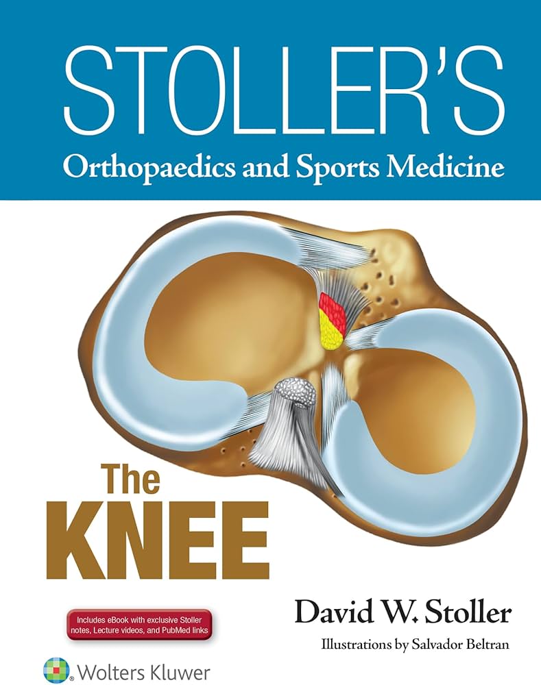 Stoller's Orthopaedics and Sports Medicine: The Knee: Includes