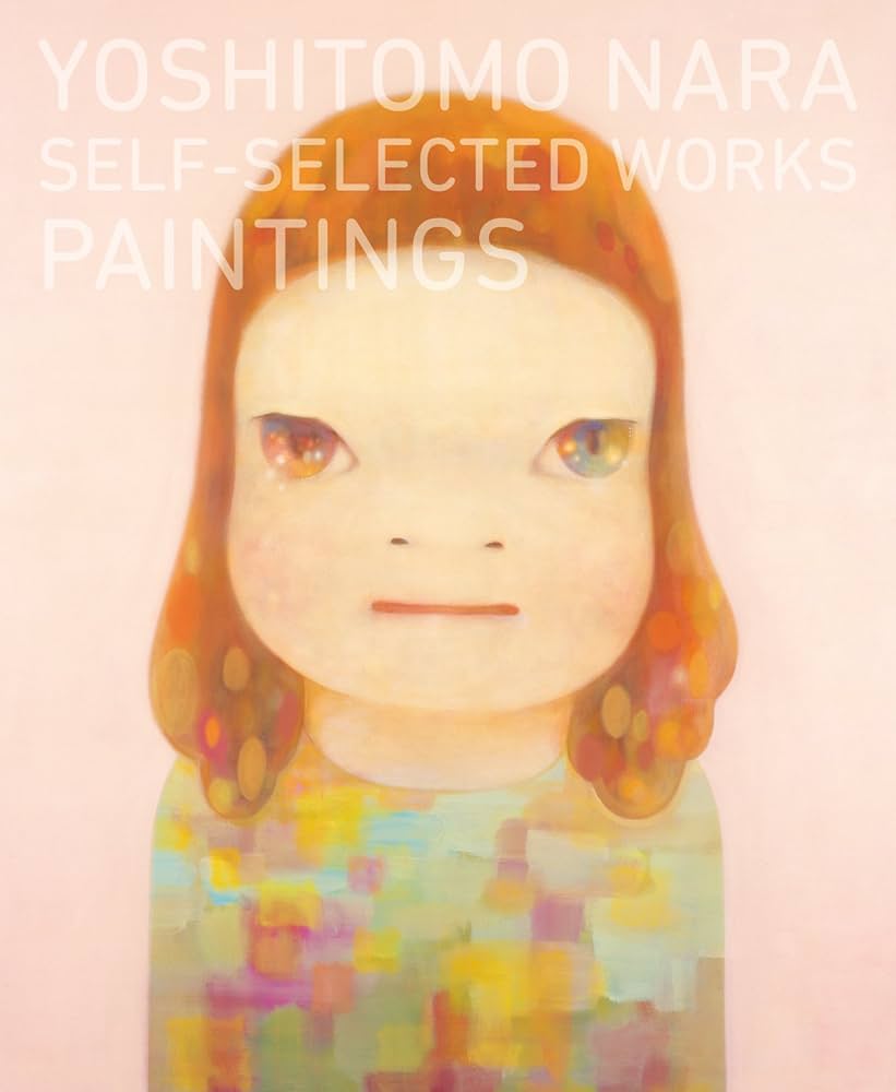 奈良美智 YOSHITOMO NARA SELF-SELECTED WORKS PAINTINGS | 奈良 美智