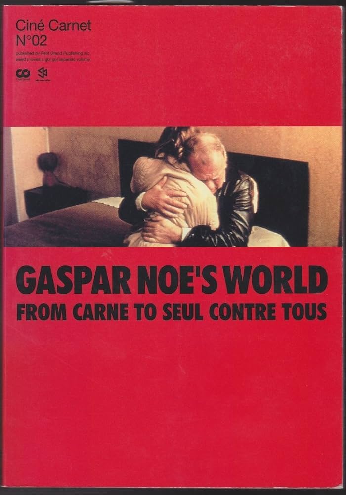 Gaspar Noe's world: From Carne to Seul contre tous (Cine´ carnet