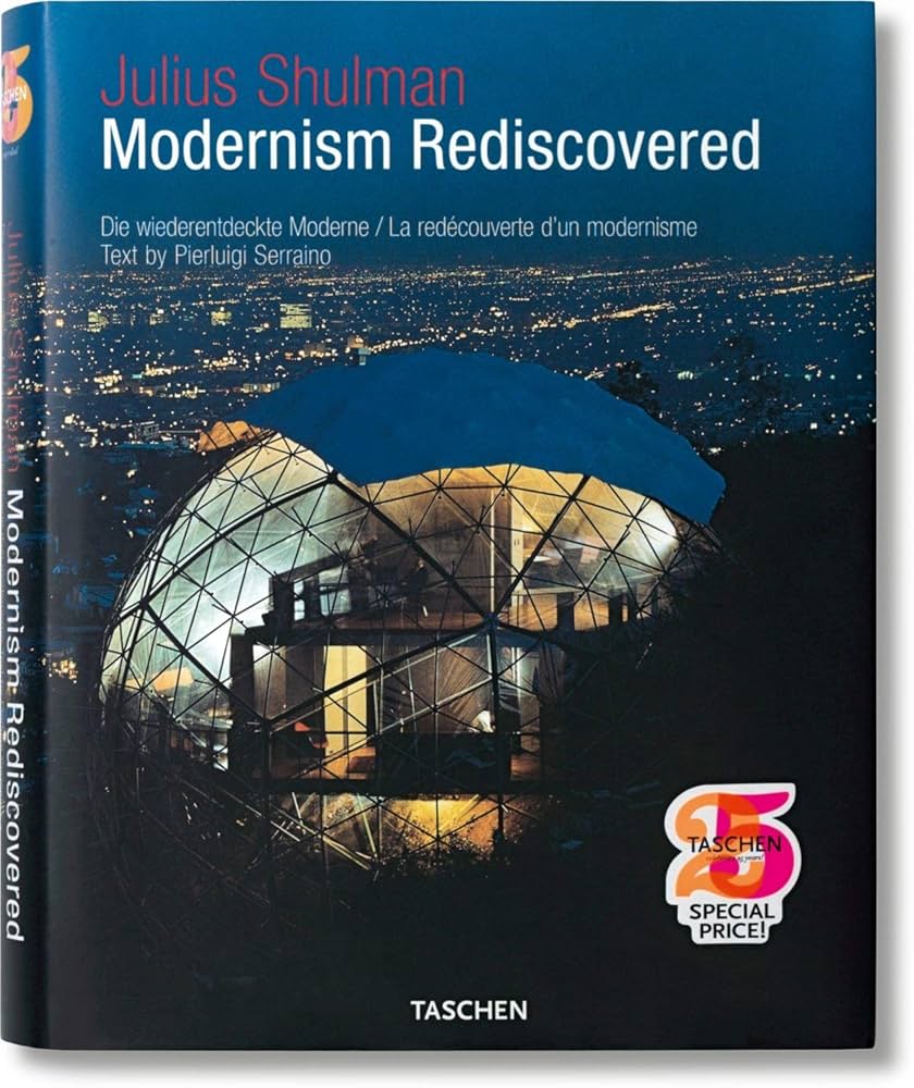 Julius Shulman: Modernism Rediscovered: Shulman, Julius, Serraino