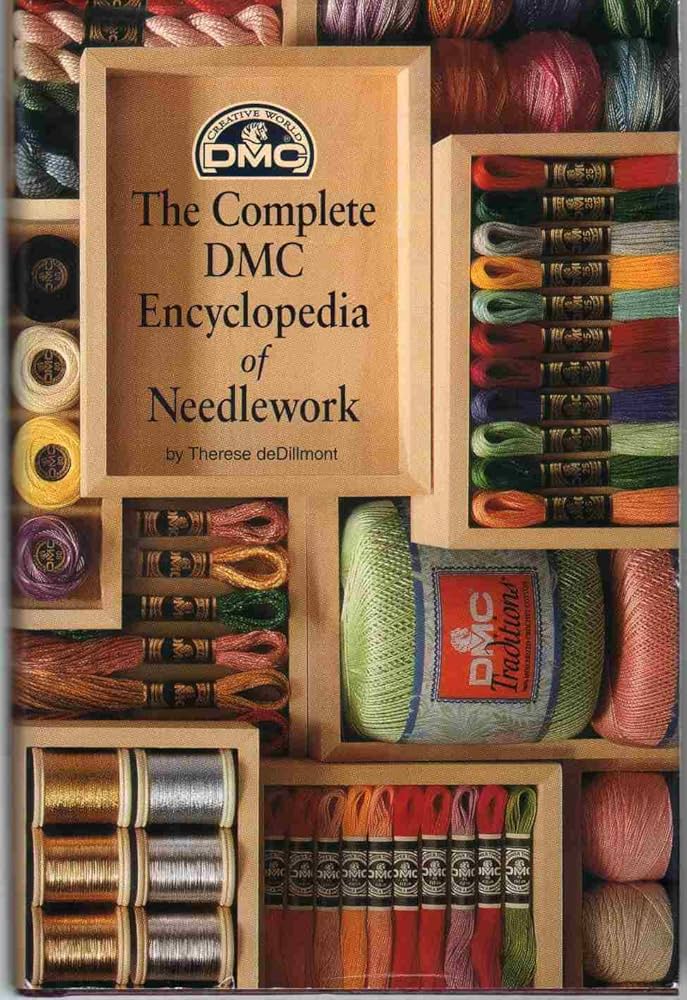 The Complete Encyclopedia Of Needlework: De Dillmont, Therese