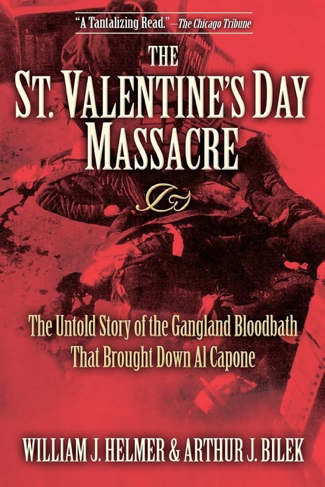 The St. Valentine's Day Massacre: The Untold Story of the Gangland