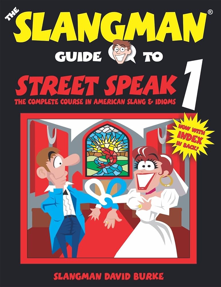 THE SLANGMAN GUIDE TO STREET SPEAK 1: The Complete Course in